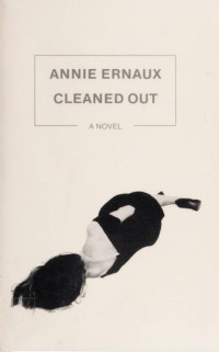 Annie Ernaux — Cleaned Out