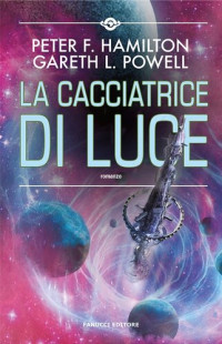 Peter F. Hamilton, Gareth L. Powell — La cacciatrice di luce