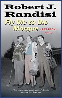 Robert Randisi — Fly Me to the Morgue - Rat Pack Mystery #06