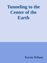 Kevin Wilson — Tunneling to the Center of the Earth