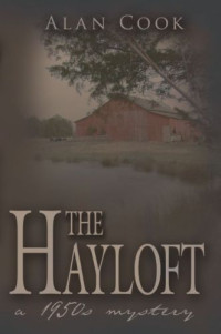 Cook Alan — The Hayloft. A 1950s Mystery