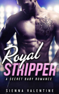 Valentine Sienna — Royal Stripper; Outrageous Proposal; Pranked; Slade; Kellan; Fighting for Salvation