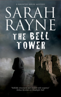 Sarah Rayne — The Bell Tower (A Haunted House Mystery)