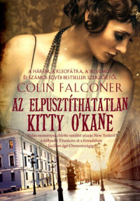 Colin Falconer — Az elpusztíthatatlan Kitty O'Kane