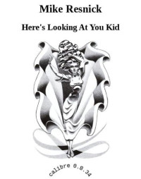 Resnick Mike — Here's Looking At You Kid