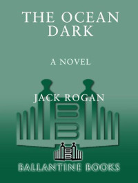 Rogan Jack — The Ocean Dark, A Novel