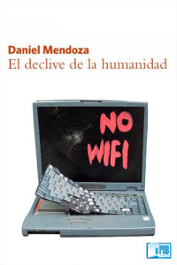 Daniel Mendoza — El declive de la humanidad