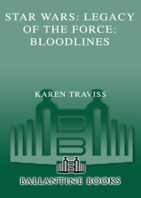 Karen Traviss — Bloodlines Legacy of the Force II 