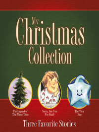 Harold Myra; Art Ginolfi — My Christmas Collection: Three Favorite Stories