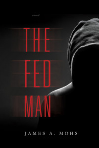 Mohs, James A — The Fed Man