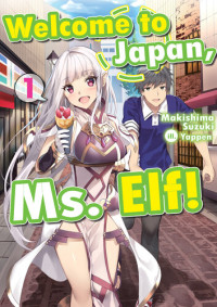 Yappen, Hiroya Watanabe, Kris Swanson, Makishima Suzuki — Welcome to Japan, Ms. Elf!, Volume 01