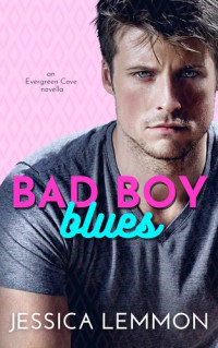 Jessica Lemmon — Bad Boy Blues (An Evergreen Cove Novella)