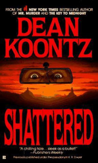 Koontz Dean — Shattered