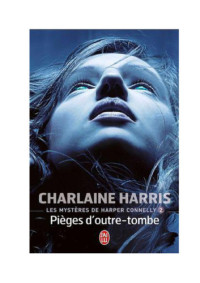 Harris Charlaine — Pieges d'outre-tombe