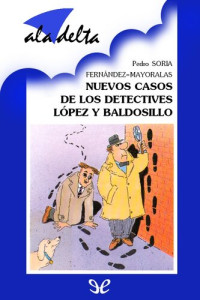 Pedro Soria Fernández-Mayoralas — Nuevos casos de los detectives López y Baldosillo