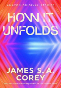 James S. A. Corey — How It Unfolds