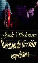 Jack Schwarz — Relatos de ficción especulativa