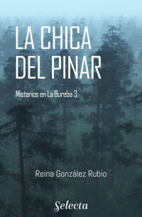 Reina González Rubio — La chica del pinar: Trilogía Misterios en la Bureba, libro 3
