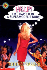 Strasser Todd — Help! I'm Trapped in a Supermodel's Body