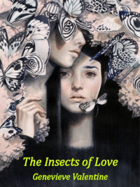 Valentine Genevieve — The Insects of Love