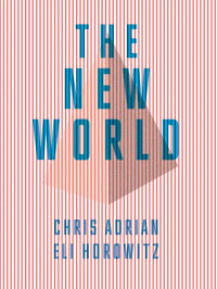 Adrian Chris; Horowitz Eli — The New World: A Novel