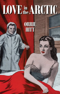 Orrie Hitt — Love in the Artic