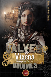 Nicole Gestalt; Katherine Evans; SS Hampton — Valves & Vixens Volume 3: Steampunk Erotica