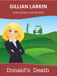Gillian Larkin — Donald's Death - Cara Daniels Cozy Mystery 1