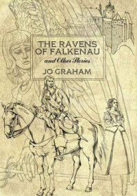 Graham Jo — The Ravens of Falkenau- And Other Stories