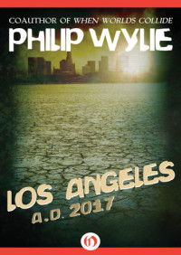 Wylie Philip — Los Angeles: A.D. 2017 