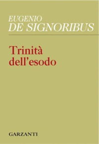 Eugenio De Signoribus — Trinità dell'esodo