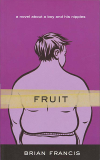 Francis Brian — Fruit, A Novel about a Boy and His Nipples