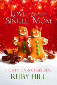 Ruby Hill — Love for the Single Mom (Frosty Pines Christmas)
