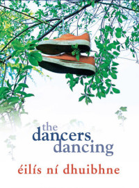 Éilís Ní Dhuibhne — The Dancers Dancing