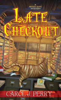 Carol J. Perry  — Late Checkout (Witch City Mystery 9)