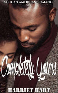 Harriet Hart — Completely Yours: African American Romance