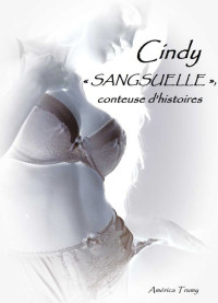 Trumy América — Cindy ''sangsuelle'', conteuse d'histoires