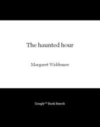 Widdemer, Margaret (Editor) — The haunted hour