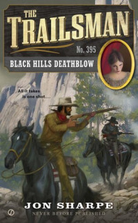 Jon Sharpe — The Trailsman 395 Black Hills Deathblow