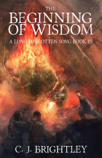 C. J. Brightley — The Beginning of Wisdom