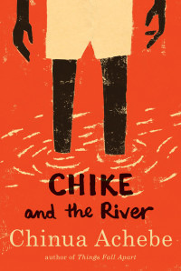 Achebe Chinua — Chike and the River