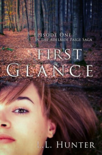 L.L Hunter — First Glance: The Adelaide Paige Saga, Episode One