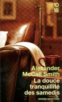 McCall Smith, Alexander — La douce tranquillite des samedis