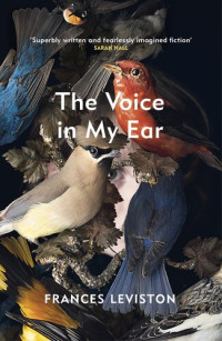 Frances Leviston — The Voice in My Ear