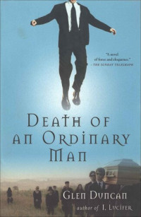 Glen Duncan — Death of an Ordinary Man: A Novel