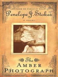 Penelope J. Stokes — The Amber Photograph: Newly Repackaged Edition