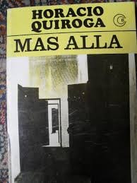 Horacio Quiroga — Más allá y otros cuentos