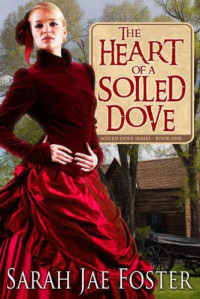 Foster, Sarah Jae — The Heart of a Soiled Dove