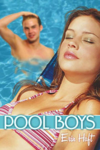 Haft Erin — Pool Boys