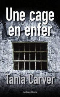Tania Carver — Une cage en enfer